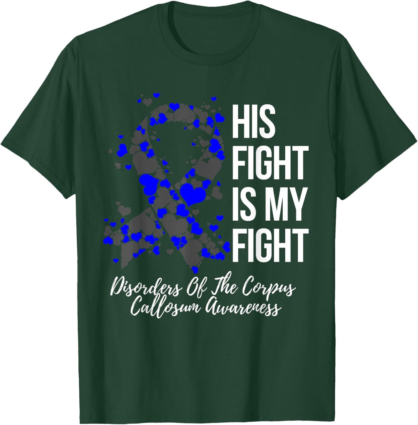 His Fight Disorders Of The Corpus Callosum Awareness T-Shirt - T-Shirt | Forest