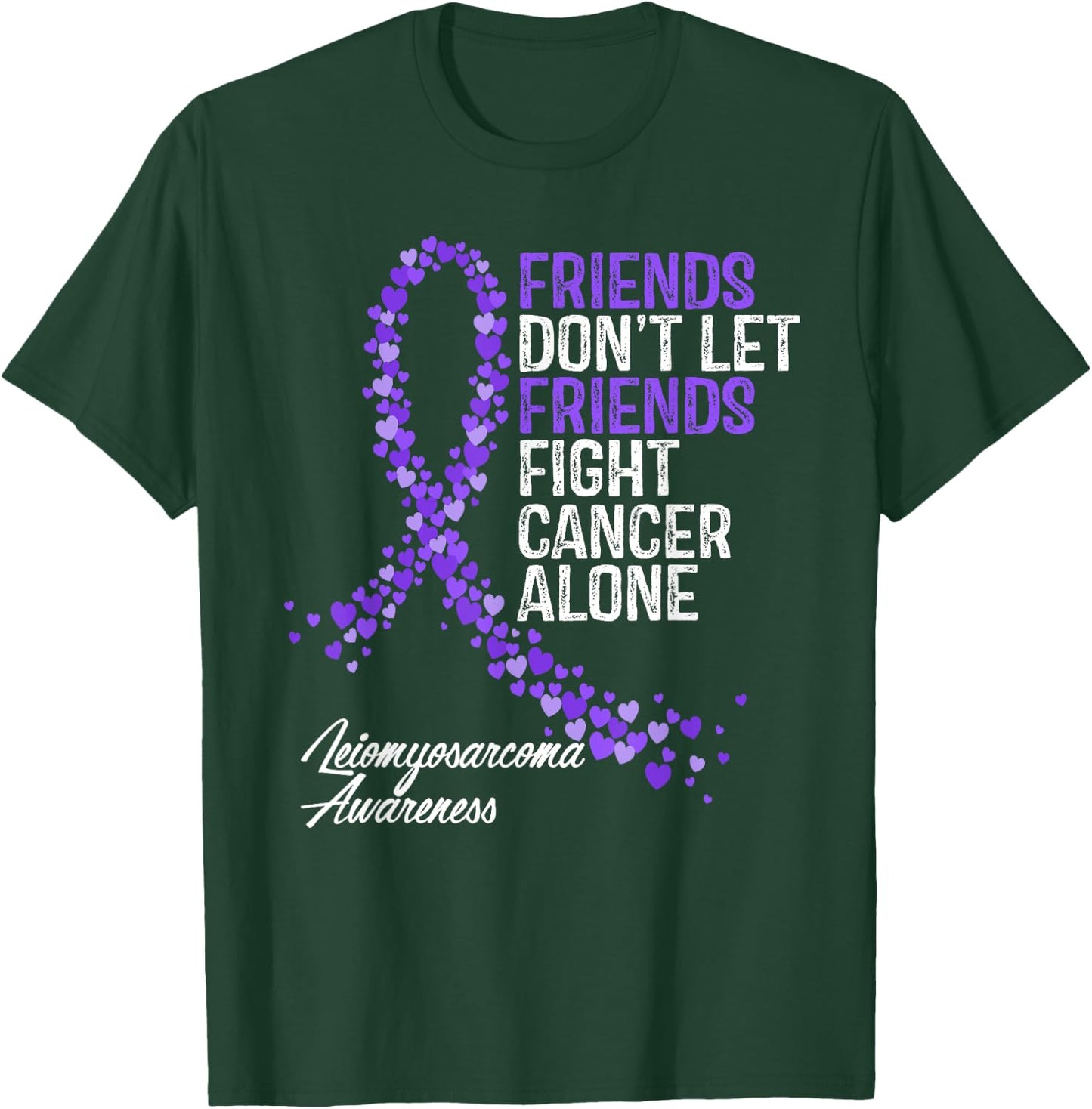 Leiomyosarcoma Cancer Awareness Friends Fighter Support T-Shirt - T-Shirt | Forest