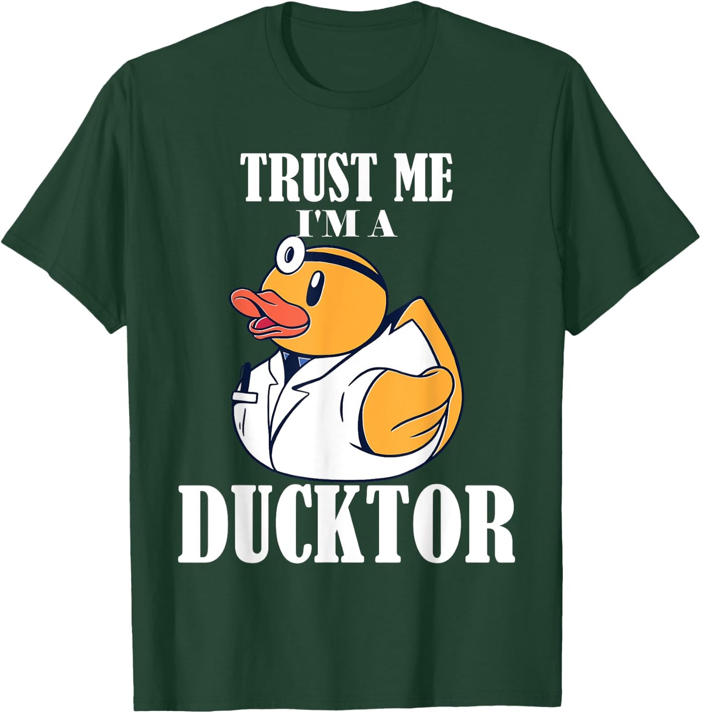 Trust me I'm a Ducktor T-Shirt - T-Shirt | Forest