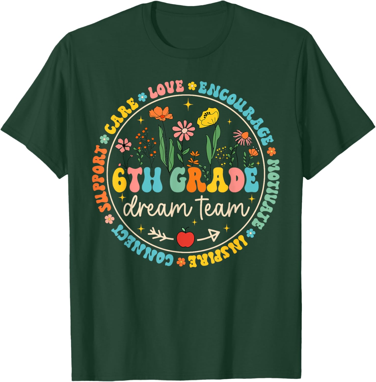 6th Grade Dream Team Back To School Teacher Care Love Floral T-Shirt - T-Shirt | Forest