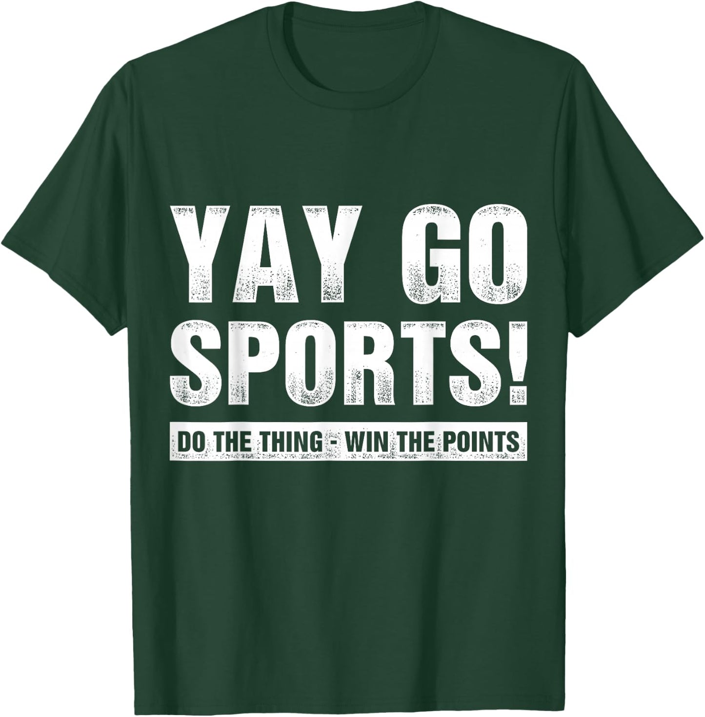 Yay Go Sports Do The Thing Win The Points Funny Sports T-Shirt - T-Shirt | Forest