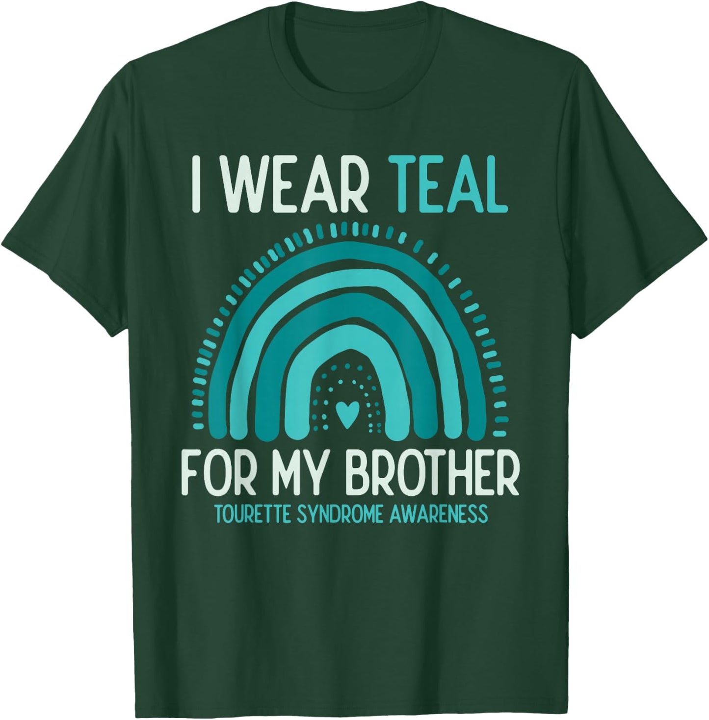 Tourette Syndrome Awareness I Wear Teal For Brother T-Shirt - T-Shirt | Forest