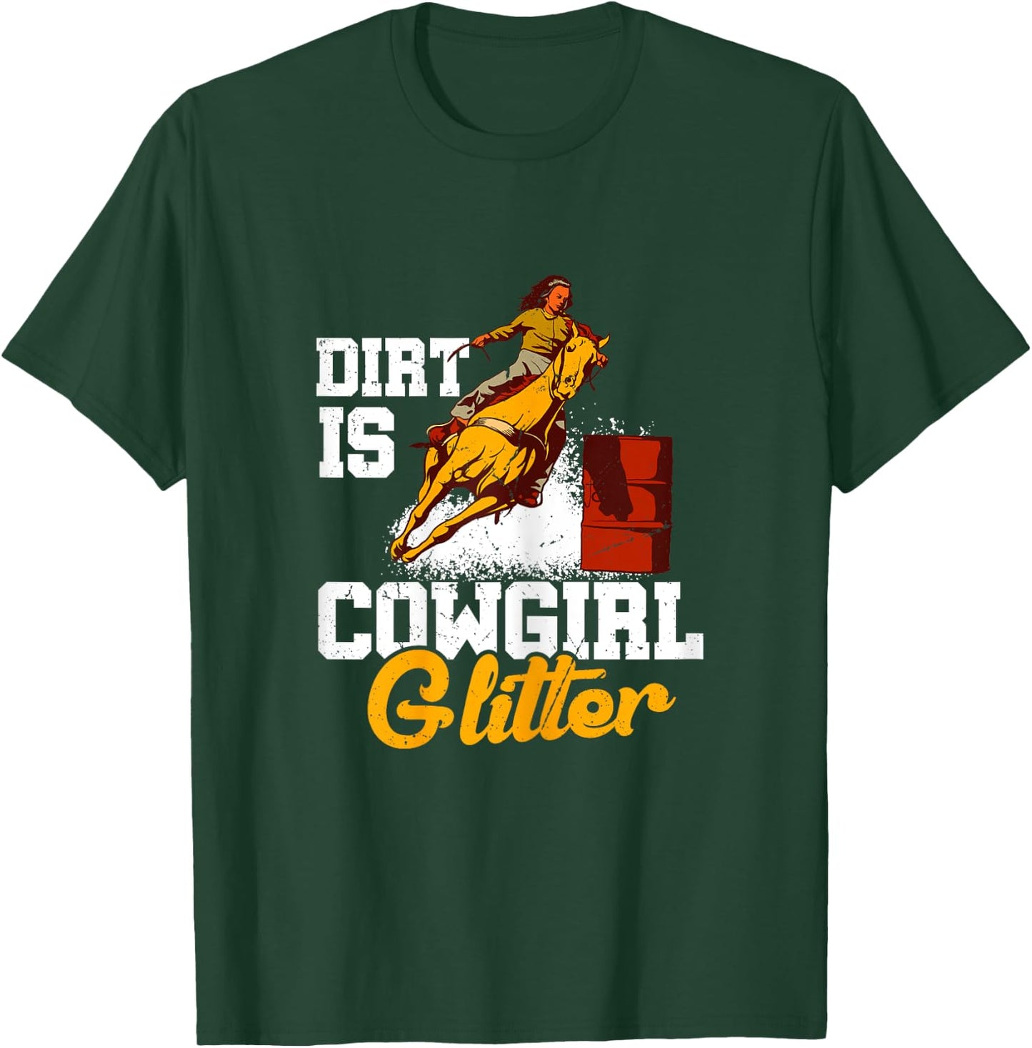 Dirt Is Cowgirl Glitter Barrel Racing T-Shirt - T-Shirt | Forest