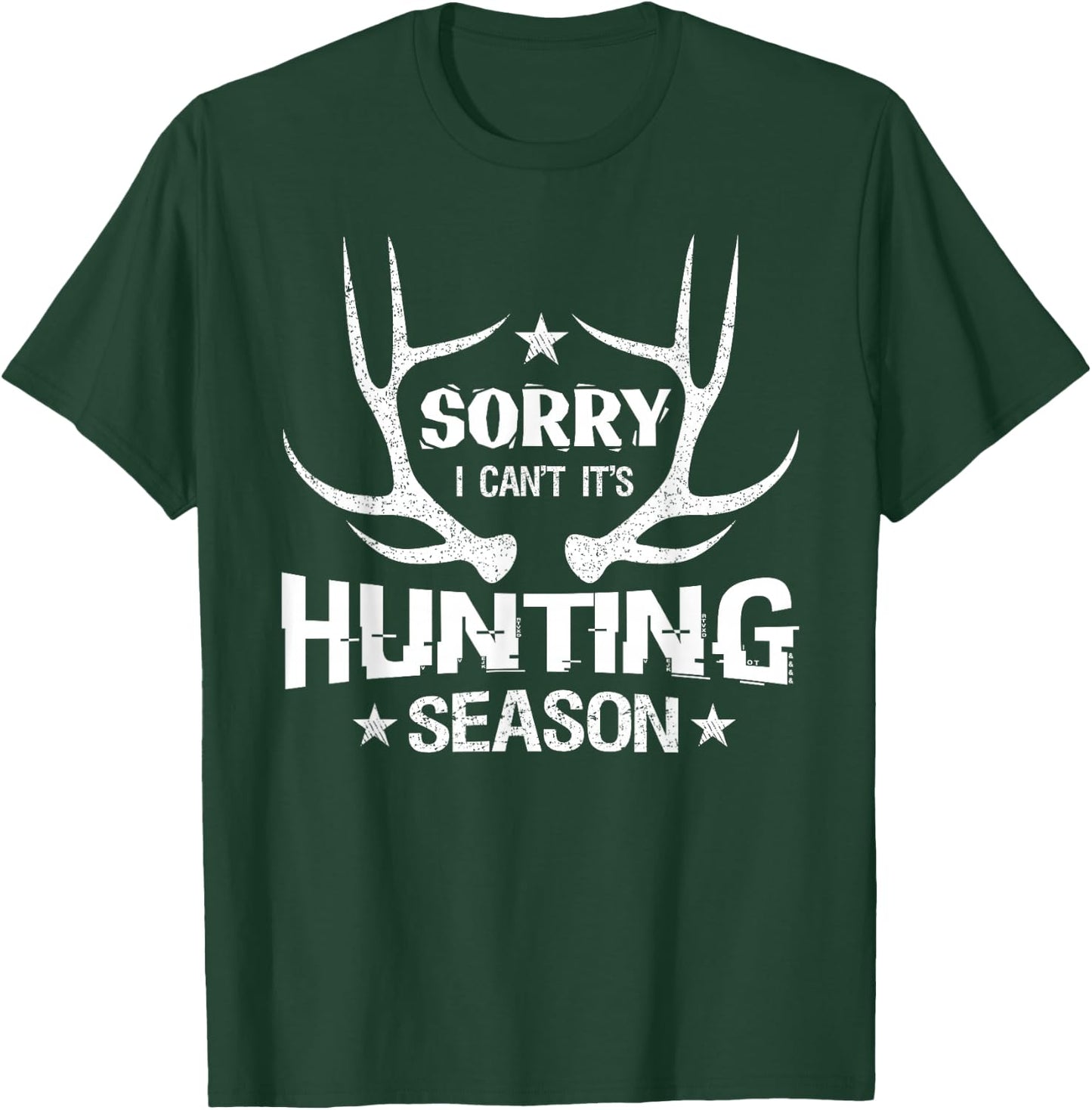 Sorry I Can't It's Hunting Season Humor Deer Hunting T-Shirt - T-Shirt | Forest