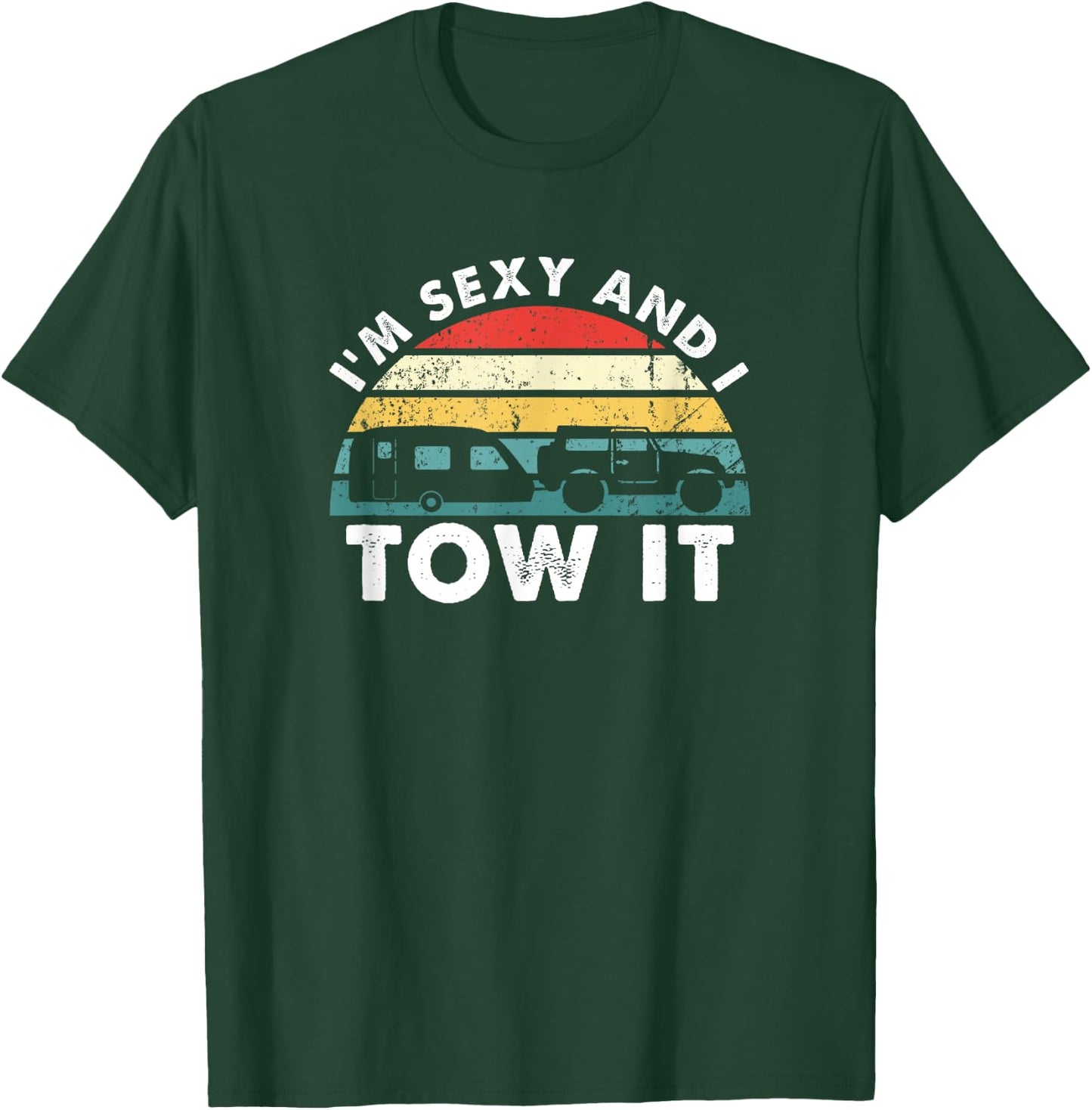I'M Sexy And I Tow It RV Camping Funny T-Shirt - T-Shirt | Forest