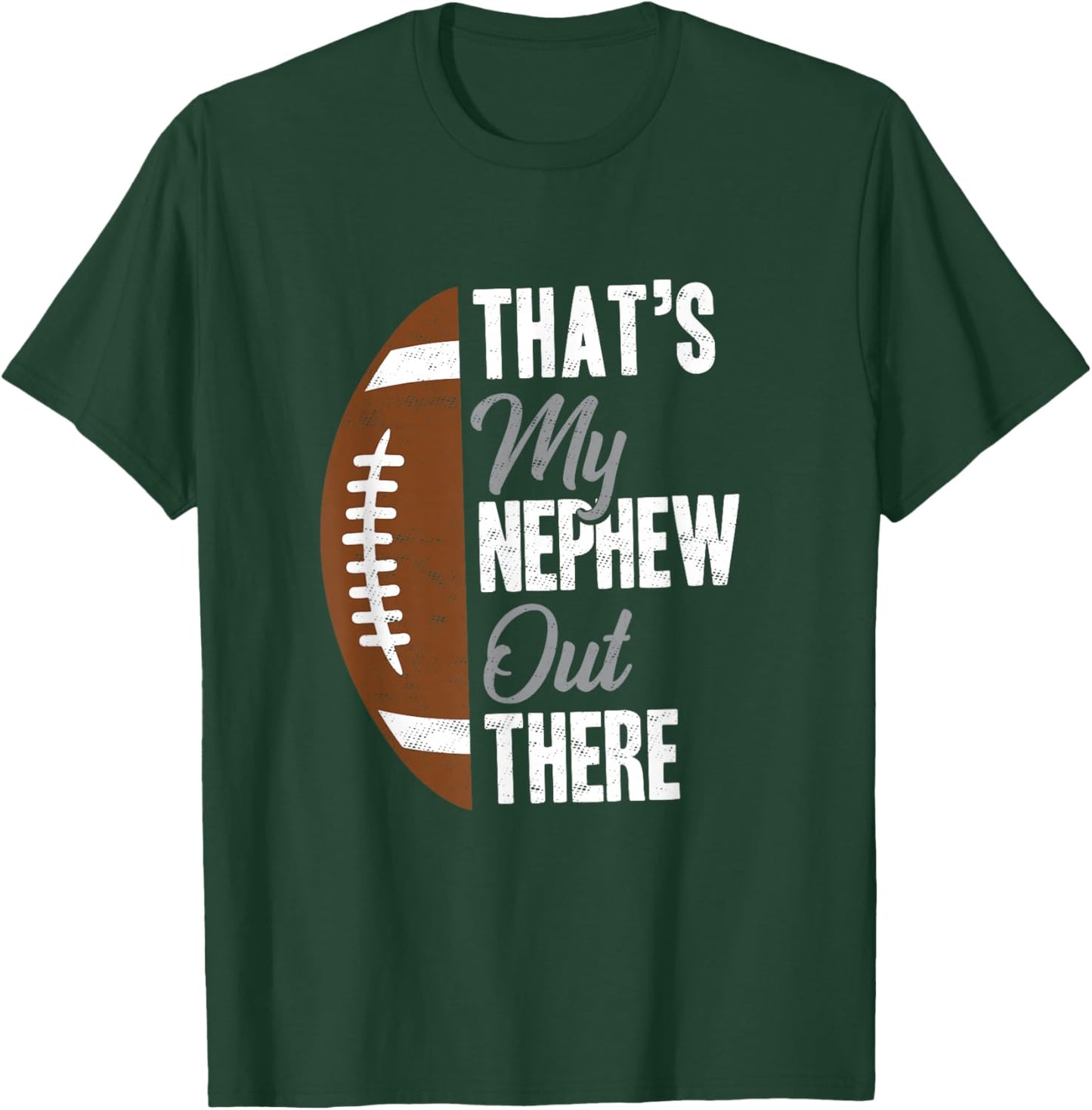 Football Uncle That's My Nephew Out There Football Fan T-Shirt - T-Shirt | Forest