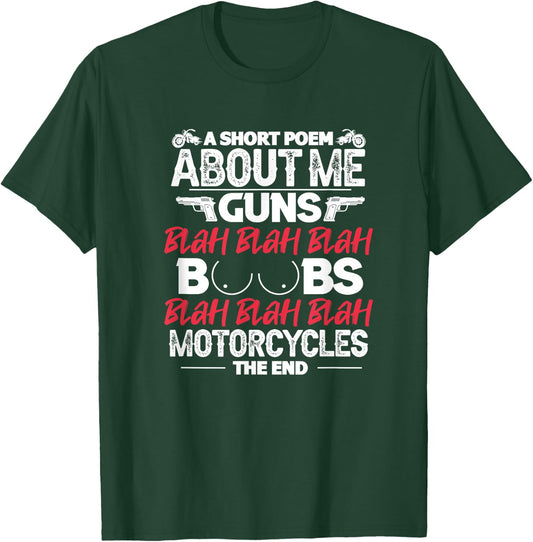 Motorcycle Funny Short Poem About Me Guns Boobs Motorcycles T-Shirt - T-Shirt | Forest