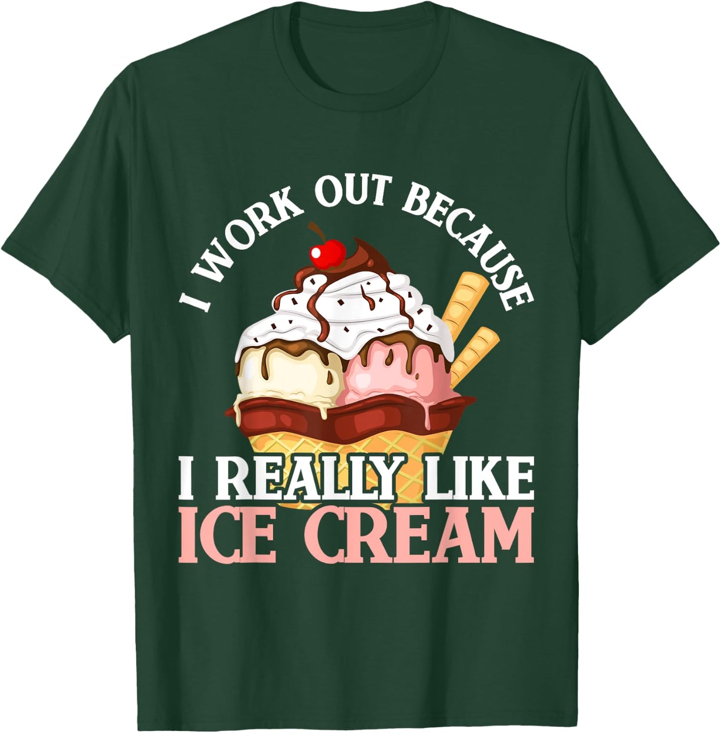 I Work Out Because I Really Like Ice Cream Fitness Cheat Day T-Shirt - T-Shirt | Forest