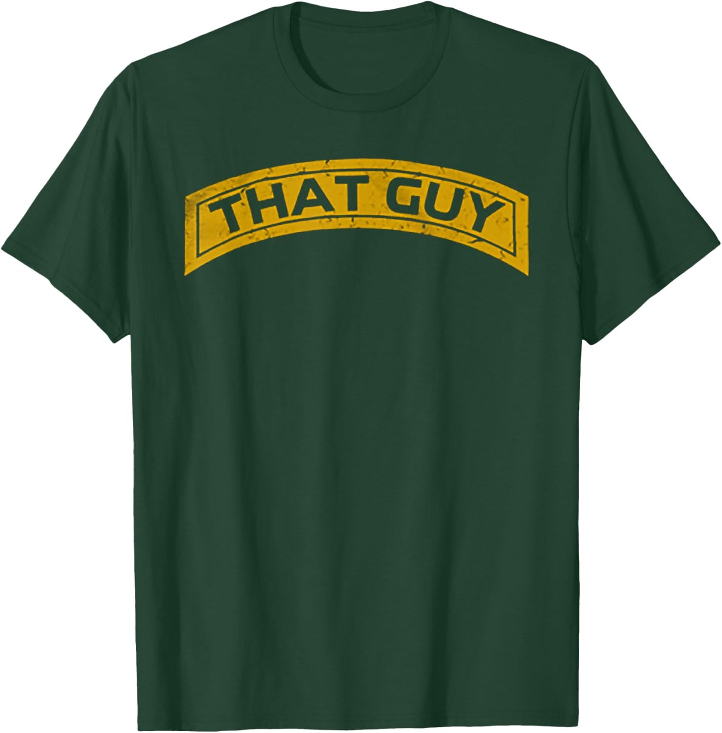 That Guy Funny That Guy T-Shirt - T-Shirt | Forest