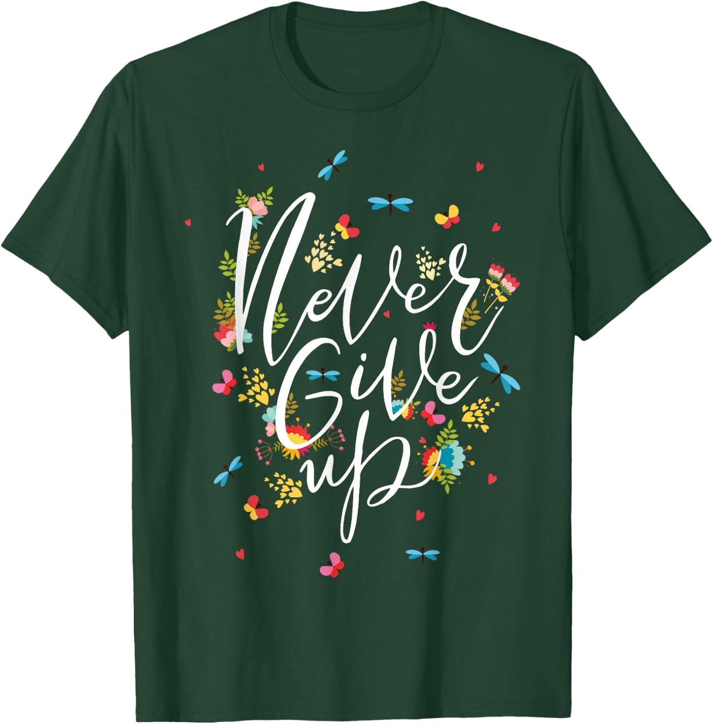 Never Ever Give Up shirt, Cool Novelty Quotes Graphic T-Shirt - T-Shirt | Forest