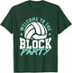 Welcome to the Block Party Volleyball Middle Blocker Graphic T-Shirt - T-Shirt | Forest