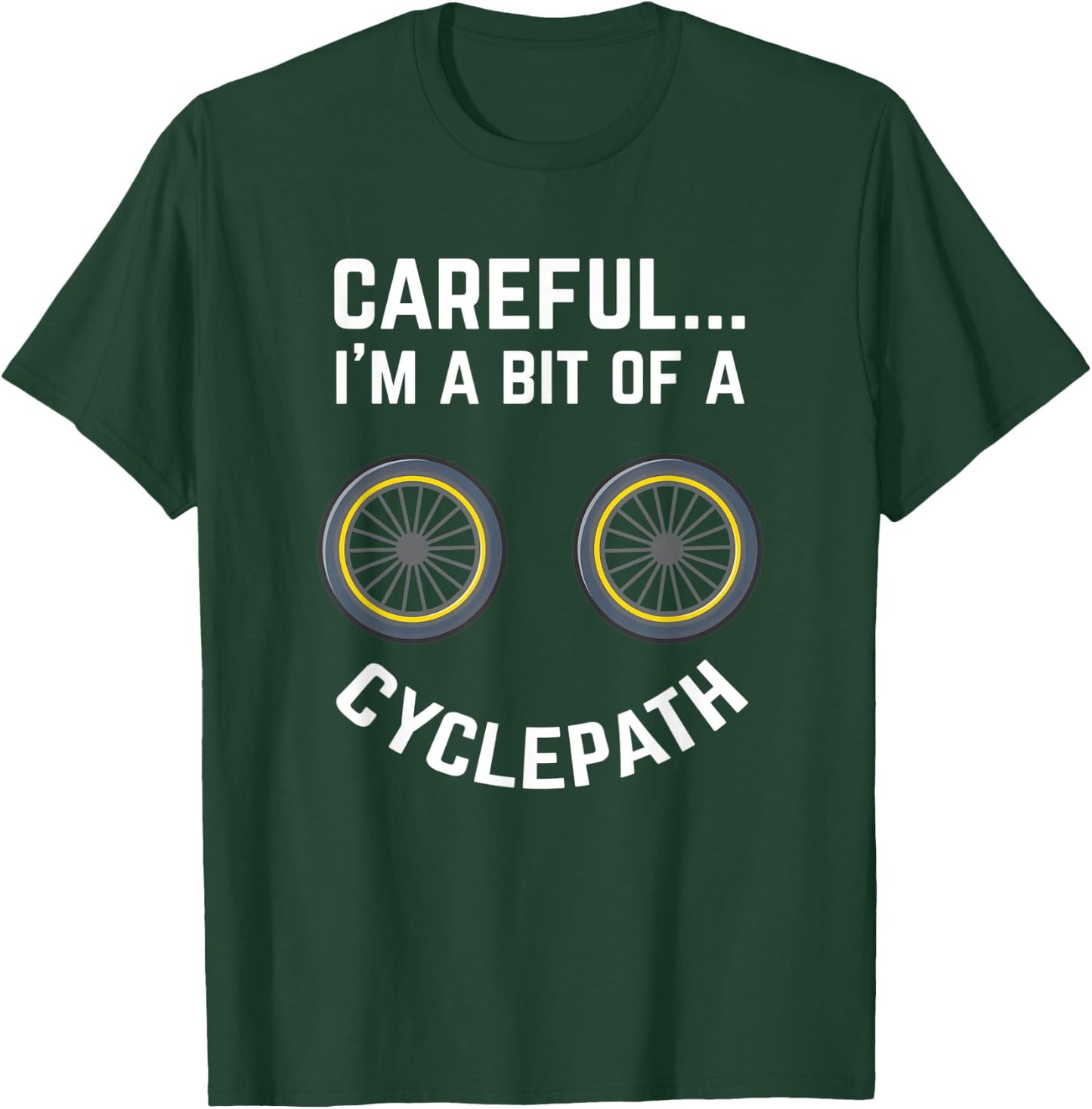 Careful I'm A Bit Of A Cyclepath Design For Cycling Fans T-Shirt - T-Shirt | Forest