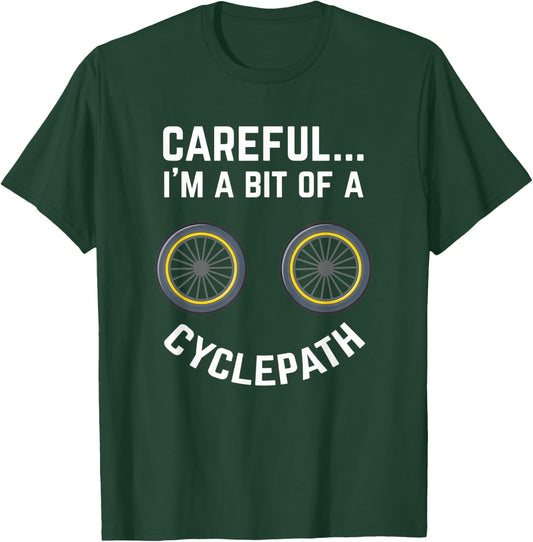 Careful I'm A Bit Of A Cyclepath Design For Cycling Fans T-Shirt - T-Shirt | Forest