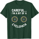 Careful I'm A Bit Of A Cyclepath Design For Cycling Fans T-Shirt - T-Shirt | Forest