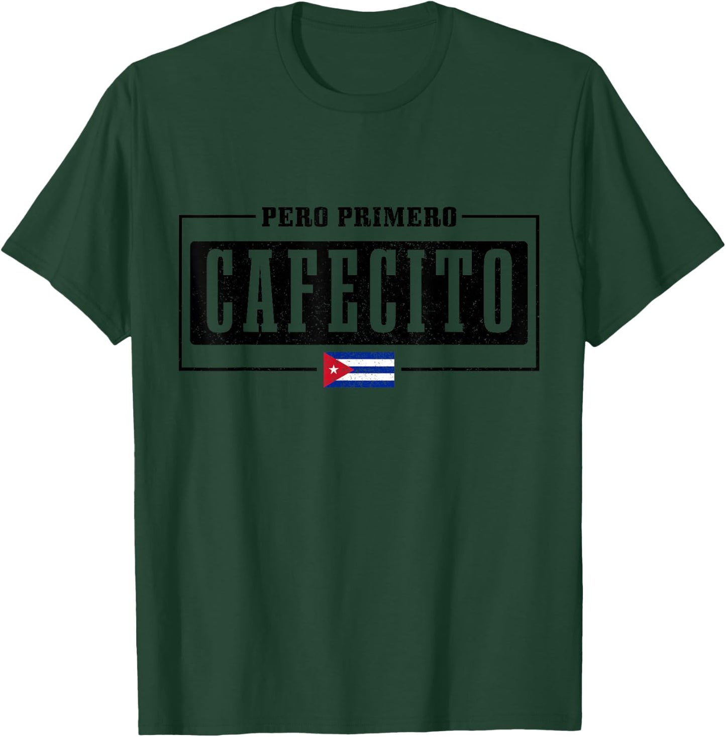 Pero Primero Cafecito Cuban Flag Pride Funny Cuba T-Shirt - T-Shirt | Forest