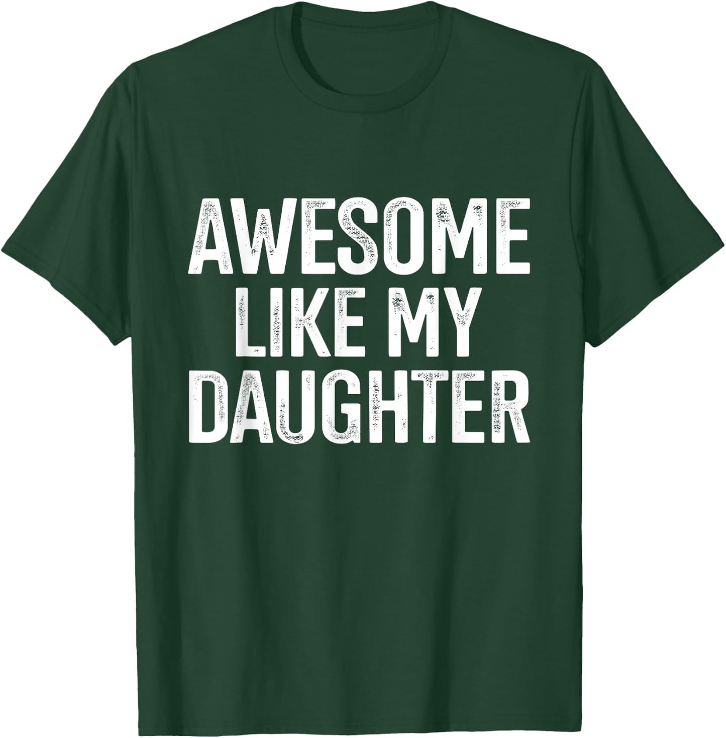 Awesome like my daughter for funny dad fathers day birthday T-Shirt - T-Shirt | Forest