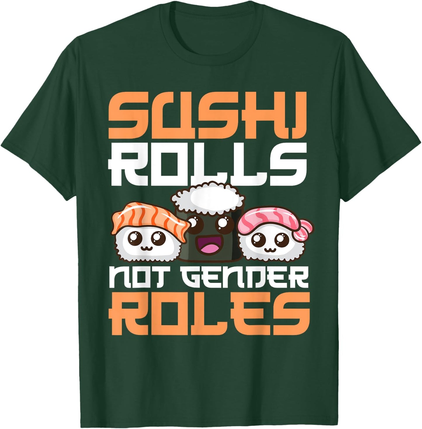 Funny Sushi Rolls Not Gender Roles Gift Feminists T-Shirt - T-Shirt | Forest