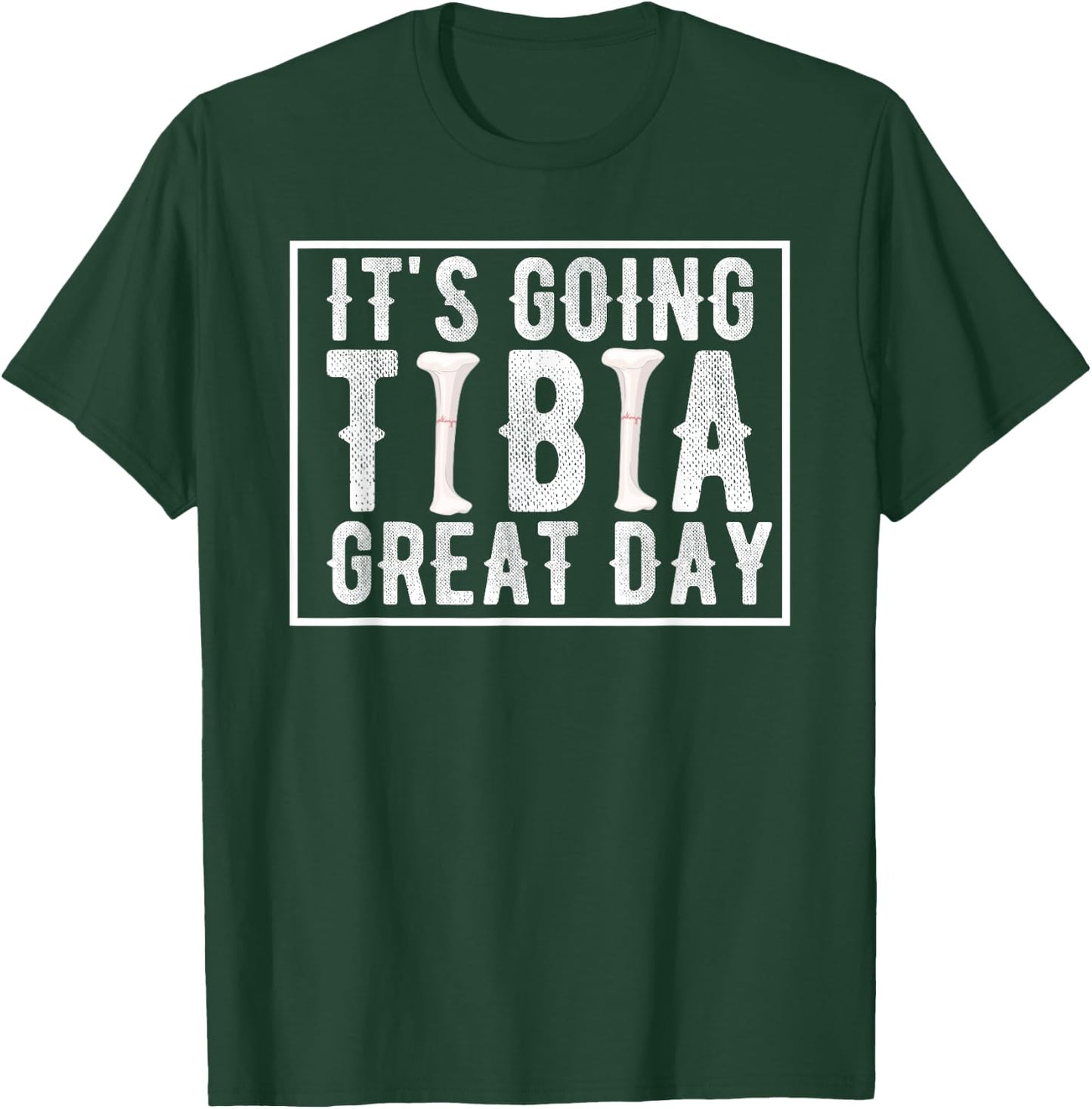 Its Going Tibia Great Day Vintage Broken Leg Get Well Soon T-Shirt - T-Shirt | Forest