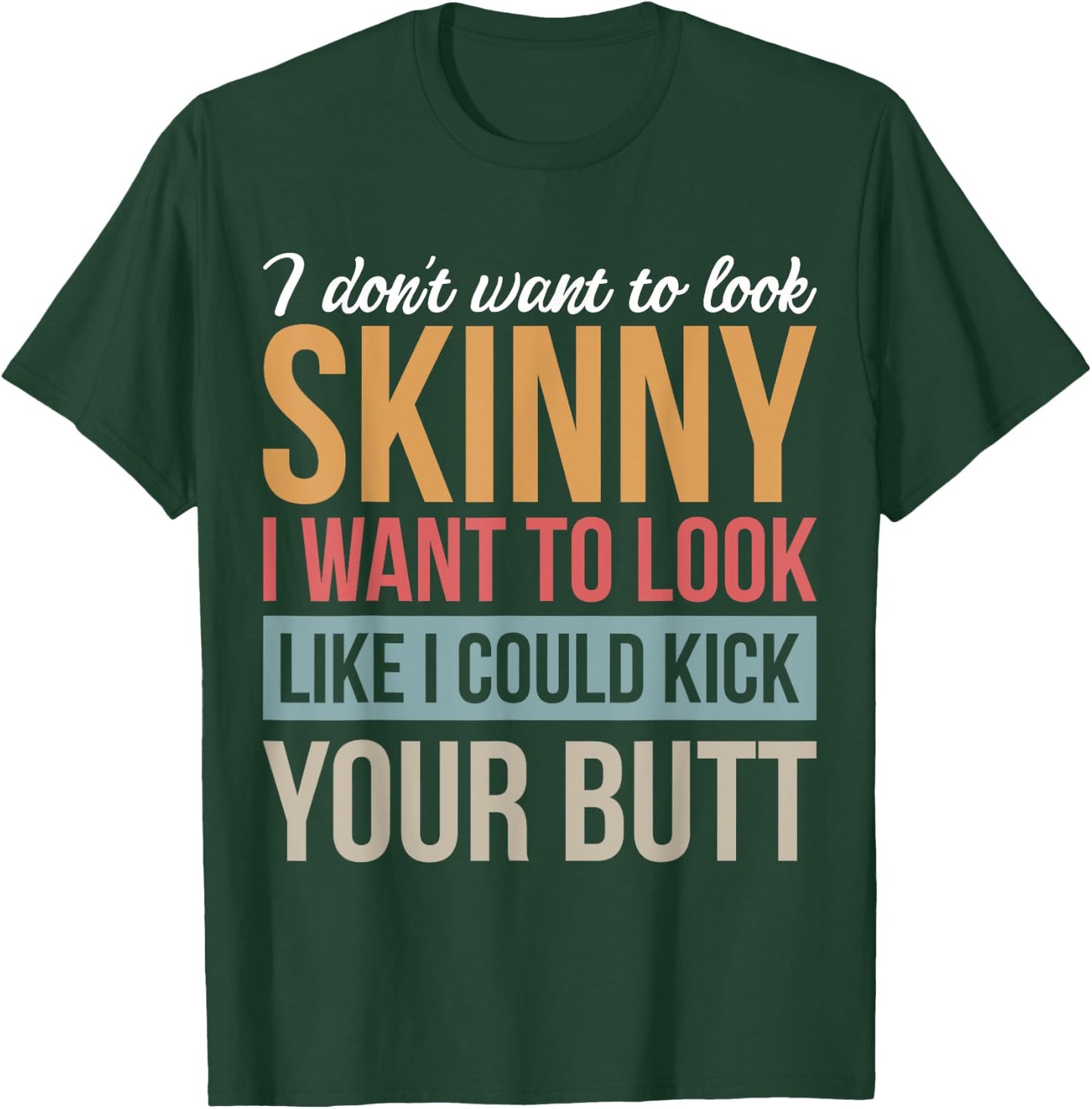 Athletic Inspiration Strength Training Gym I Don't Want To Look Skinny I Want To Look Like Black Men's Cotton Polyester Blend T-Shirt - T-Shirt | Forest