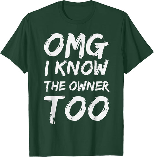 I Know The Owner Too Funny Bartender Bouncer Pub T-Shirt - T-Shirt | Forest