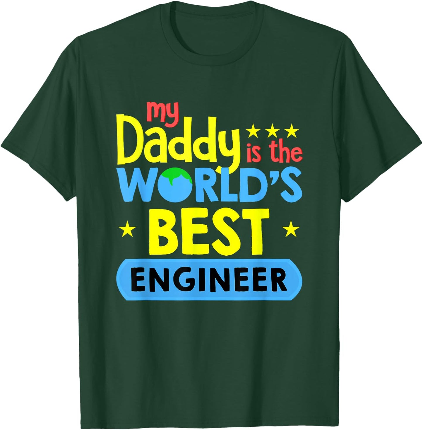 My Daddy Is World's Best Engineer Funny Engineering T-Shirt - T-Shirt | Forest