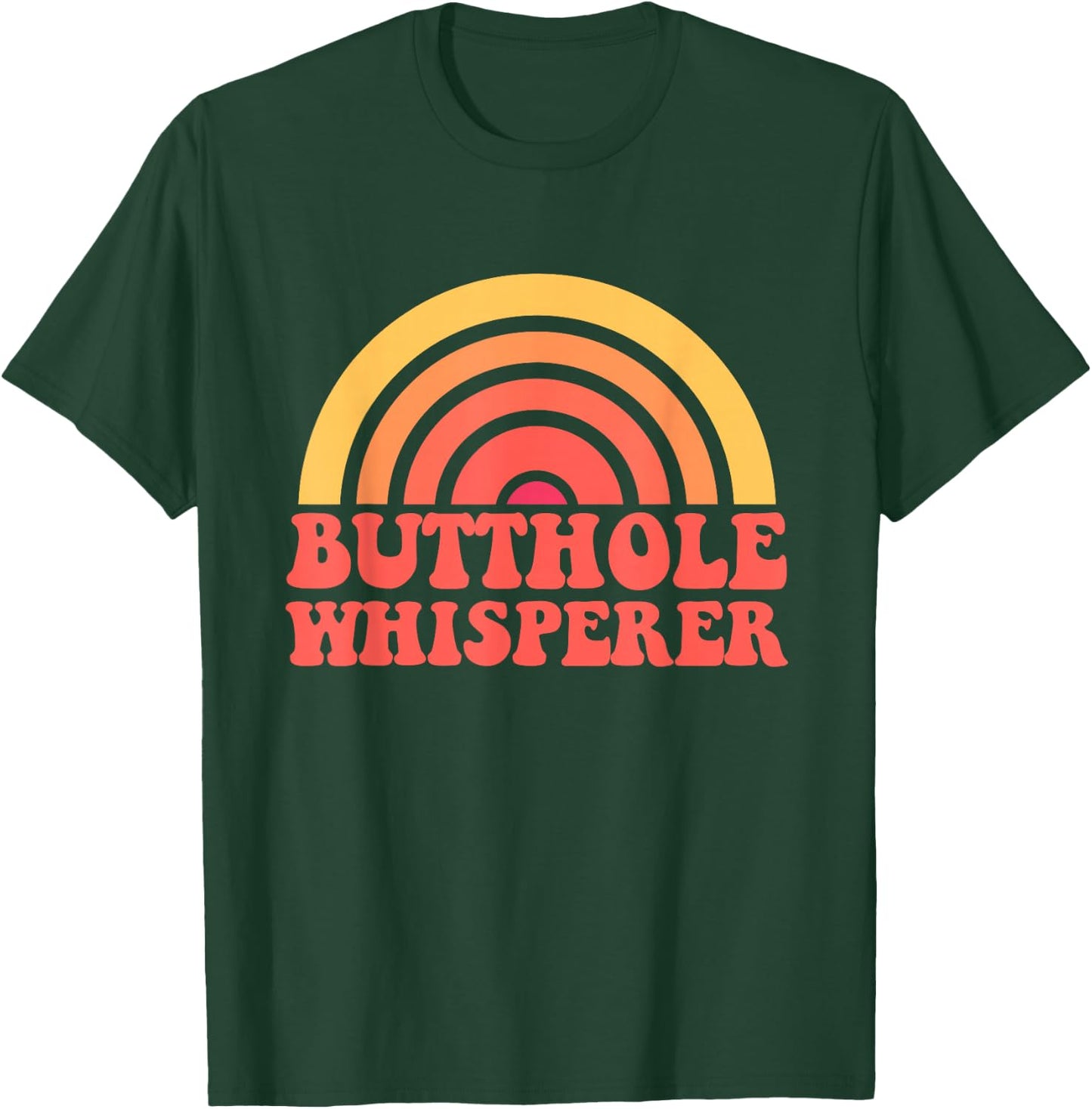 Butthole Whisperer Sarcastic Jokes Retro Funny Gift T-Shirt - T-Shirt | Forest