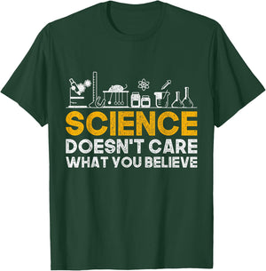 Science Doesnt Care What You Believe Science T-Shirt - T-Shirt | Forest