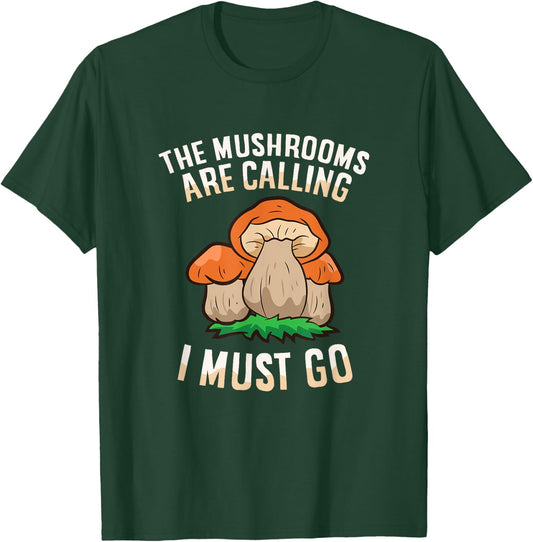 The Mushrooms Are Calling And I Must Go Mycology Foraging T-Shirt - T-Shirt | Forest