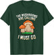 The Mushrooms Are Calling And I Must Go Mycology Foraging T-Shirt - T-Shirt | Forest