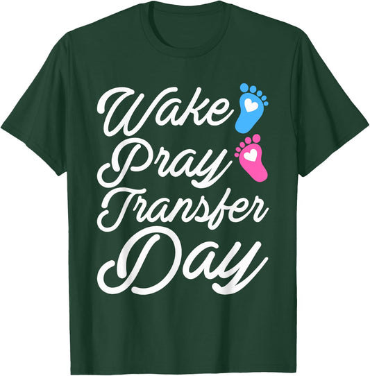 Wake Pray Transfer Day Funny IVF Motherhood Gift Women T-Shirt - T-Shirt | Forest