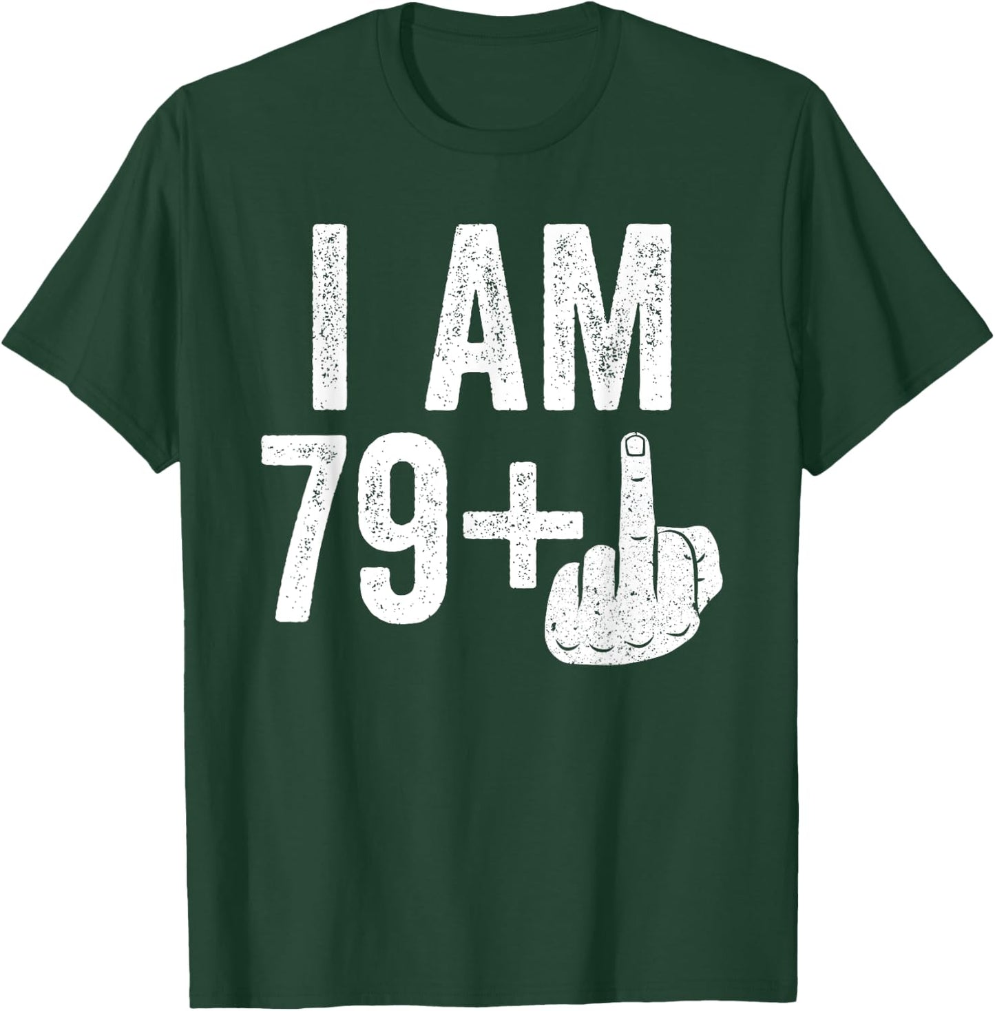 I Am 79 Plus Middle Finger Shirt Men Women 80th Birthday T-Shirt - T-Shirt | Forest
