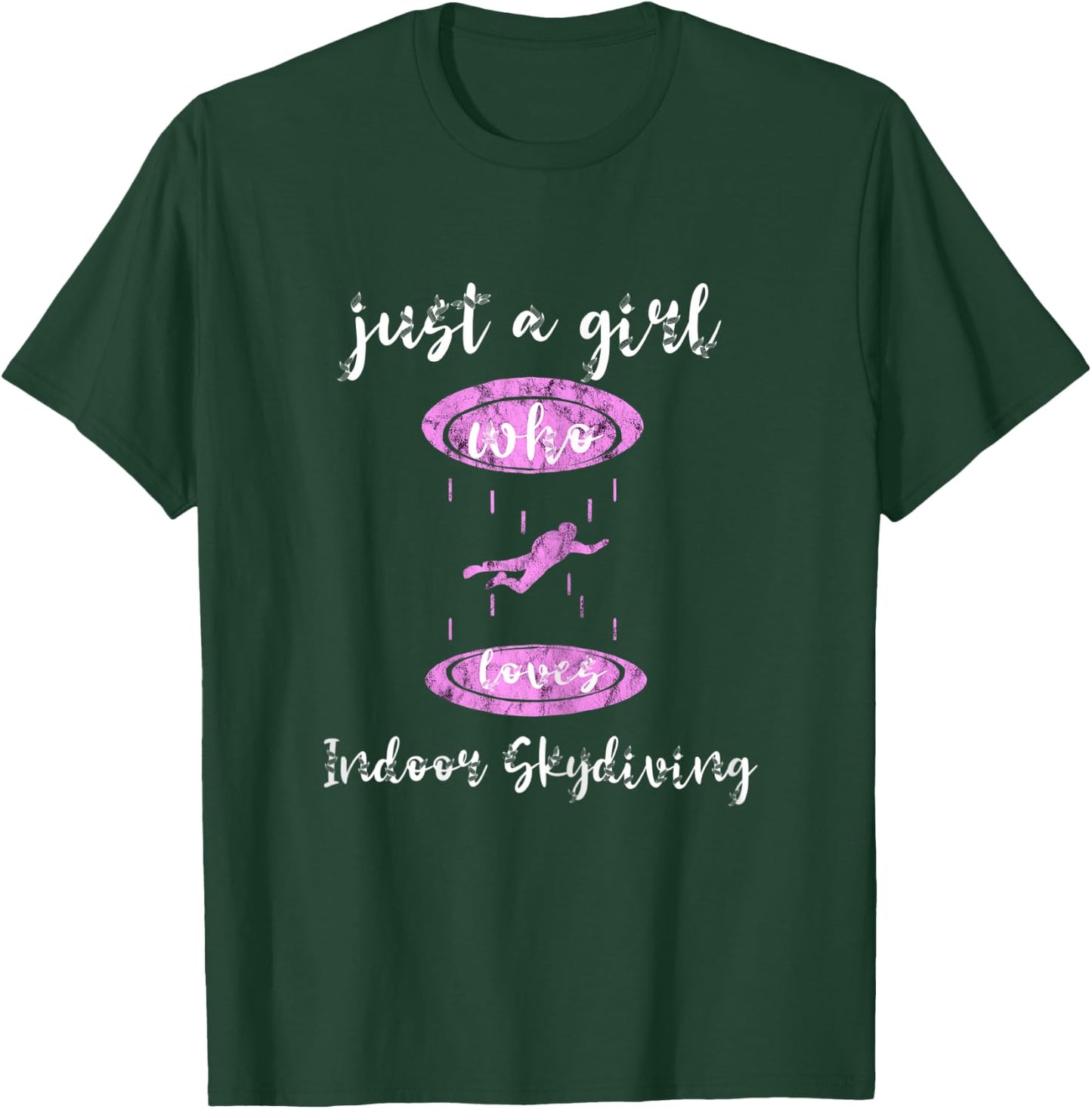 Just A Girl Who Loves Indoor Skydiving Tunnel Skydiver T-Shirt - T-Shirt | Forest