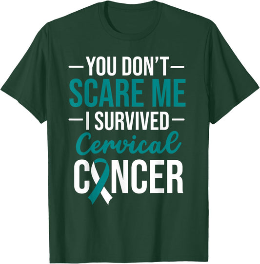 You Don't Scare Me I Survived Cervical Cancer T-Shirt - T-Shirt | Forest
