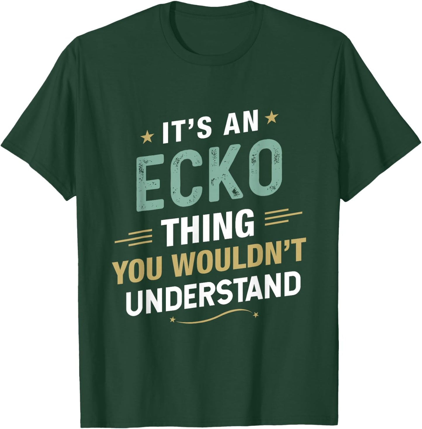 It’s an ECKO Thing You Wouldn’t Understand First Name T-Shirt - T-Shirt | Forest