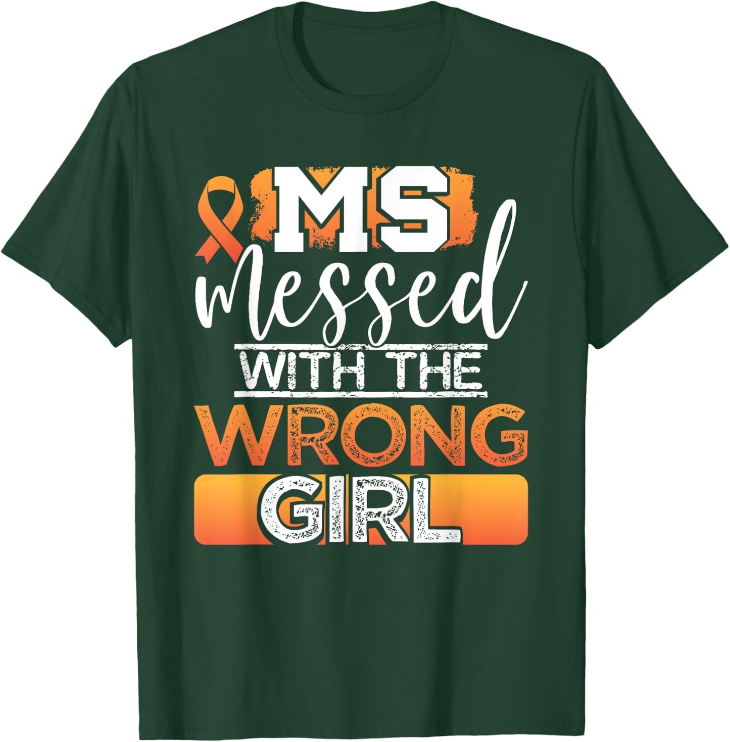 MS Messed With The Wrong Girl Multiple Sclerosis Awareness T-Shirt - T-Shirt | Forest