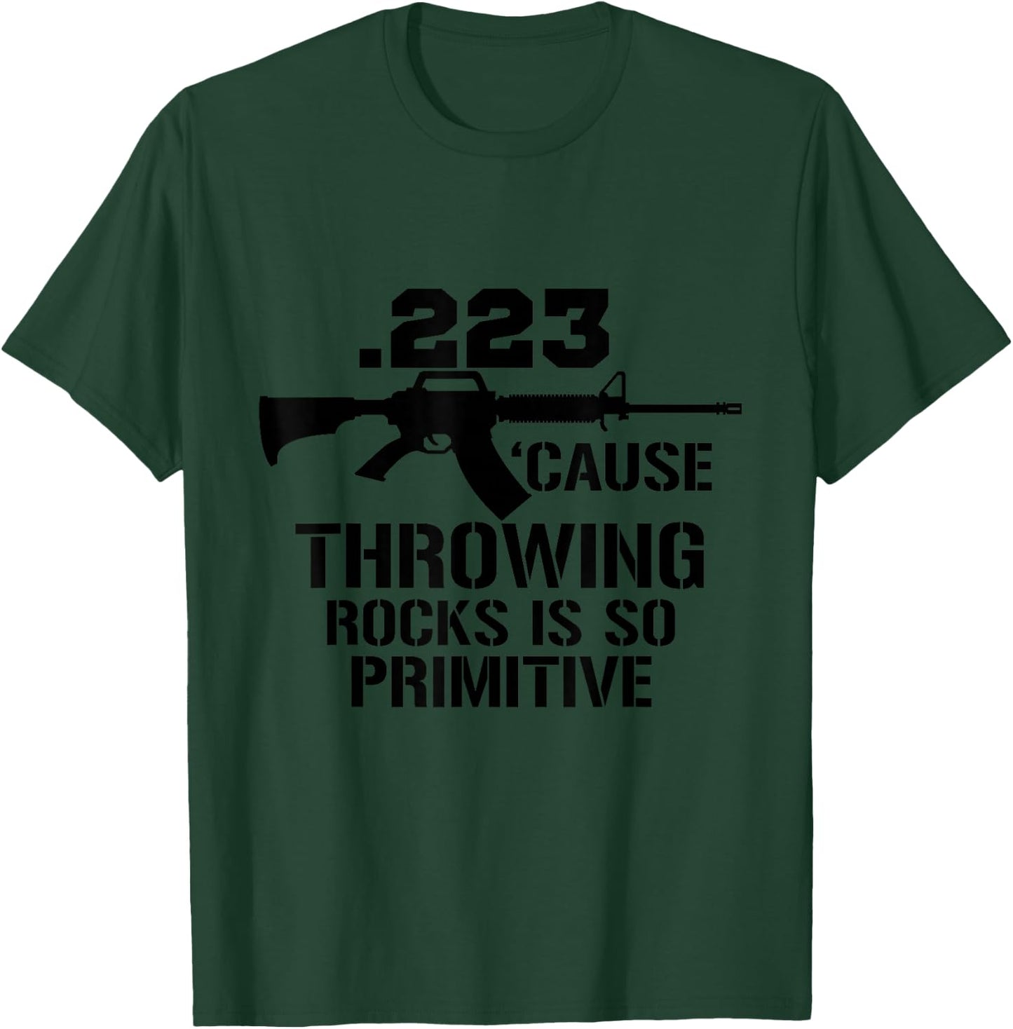 .223 Cause throwing stones is so primitive fun gun T-Shirt - T-Shirt | Forest