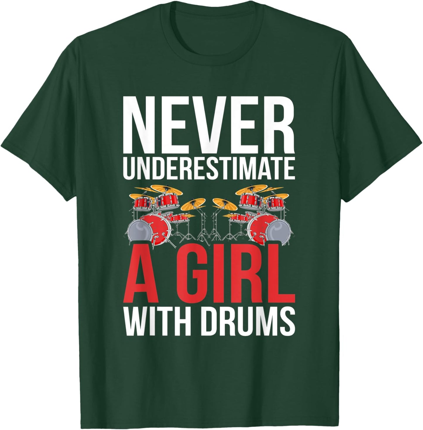 Drummer Women Gift Never Underestimate A Girl With Drums T-Shirt - T-Shirt | Forest