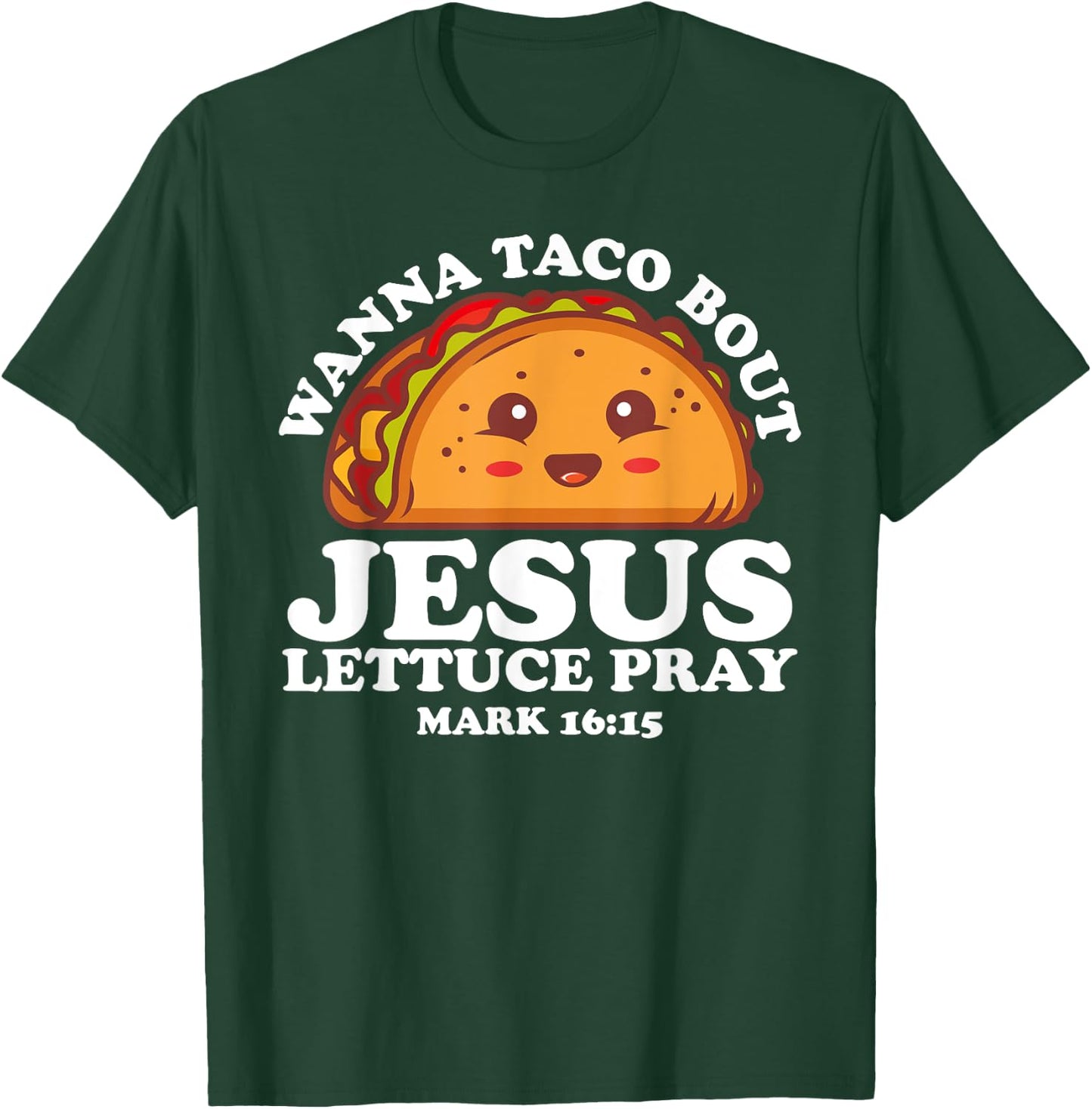 Wanna Taco Bout Jesus Cinco de Mayo Women Men Christian T-Shirt - T-Shirt | Forest