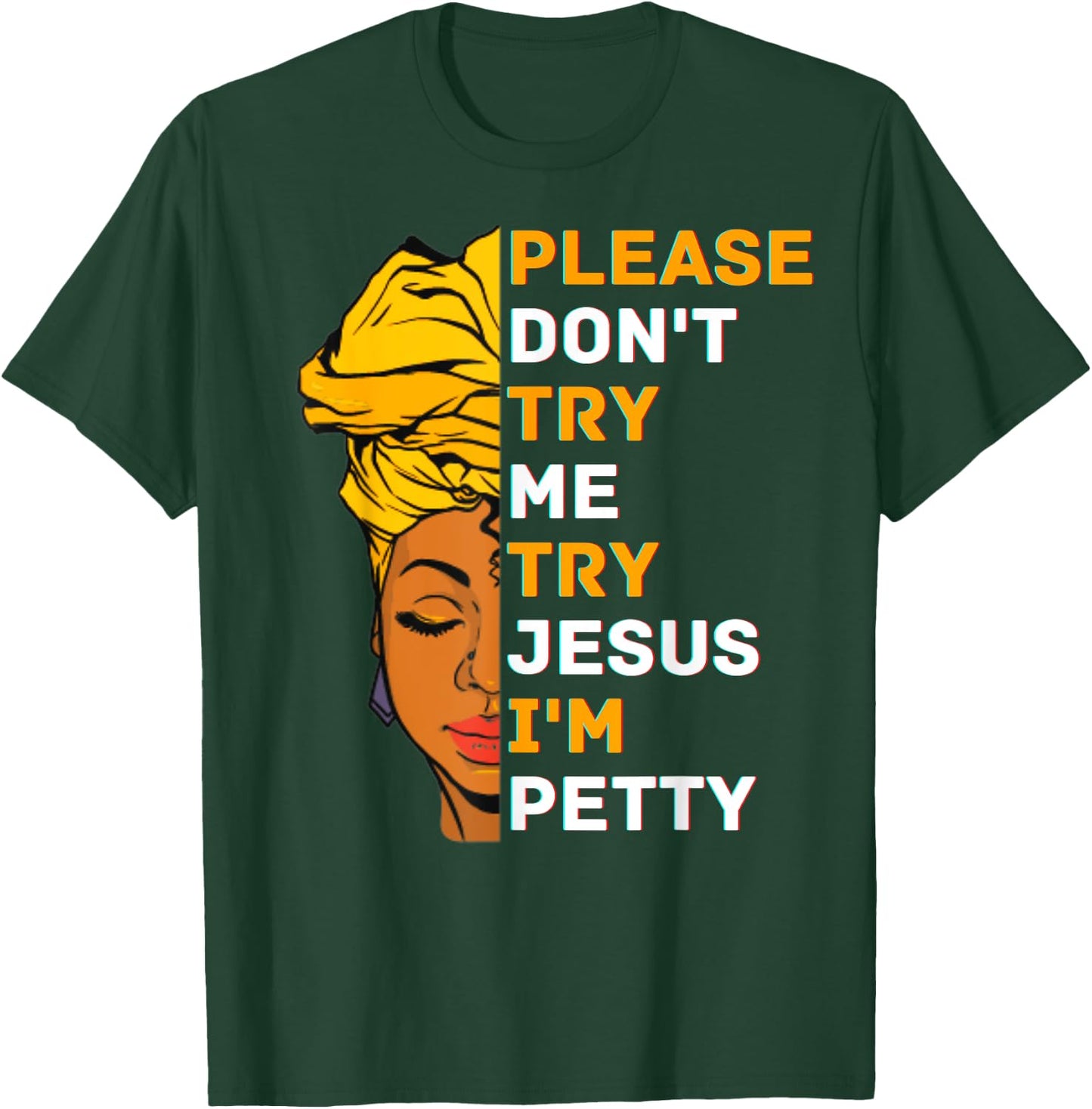 Please Don't Try Me Try Jesus Black Girl Magic Melanin Women T-Shirt - T-Shirt | Forest