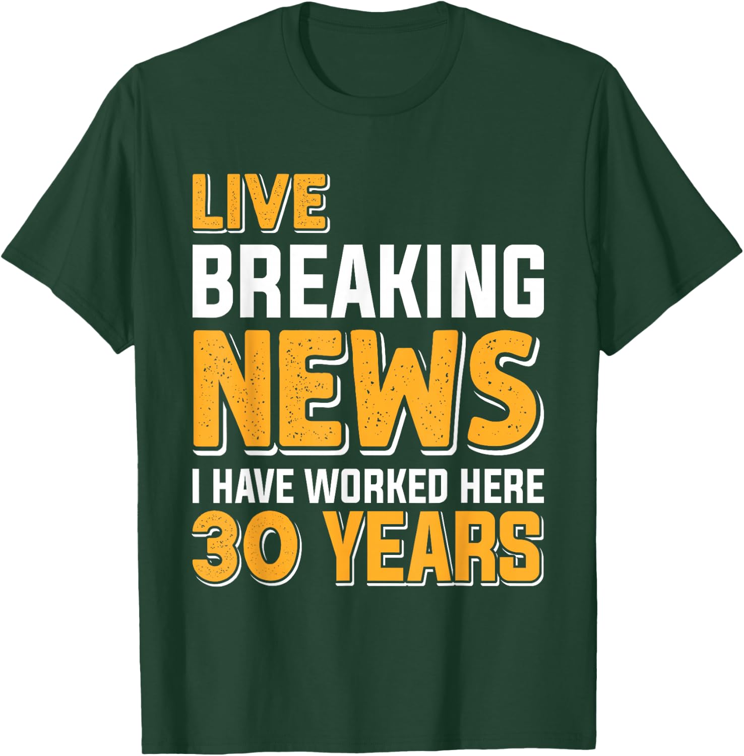 Work Anniversary LIVE BREAKING NEWS Worked 30 Years T-Shirt - T-Shirt | Forest
