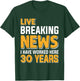Work Anniversary LIVE BREAKING NEWS Worked 30 Years T-Shirt - T-Shirt | Forest