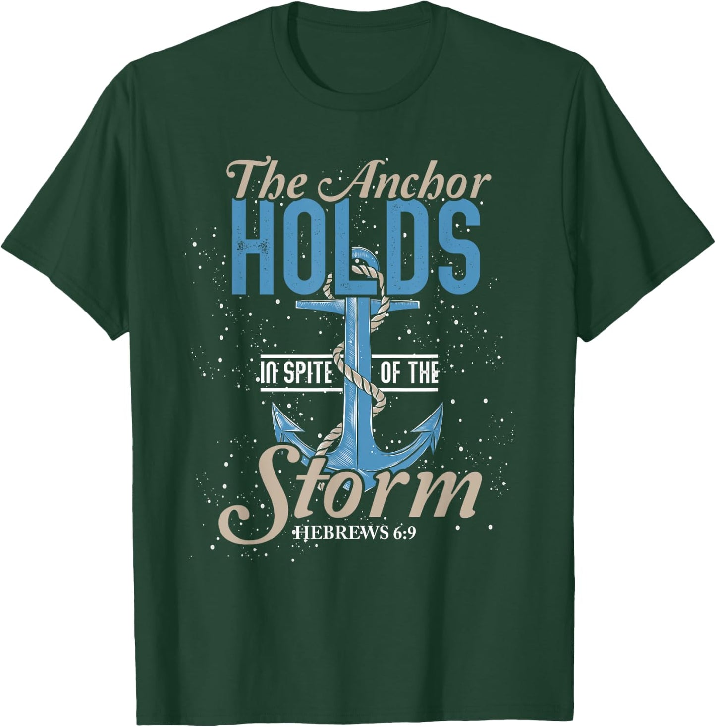 The Anchor Holds In Spite Of The Storm Prayer T-Shirt - T-Shirt | Forest