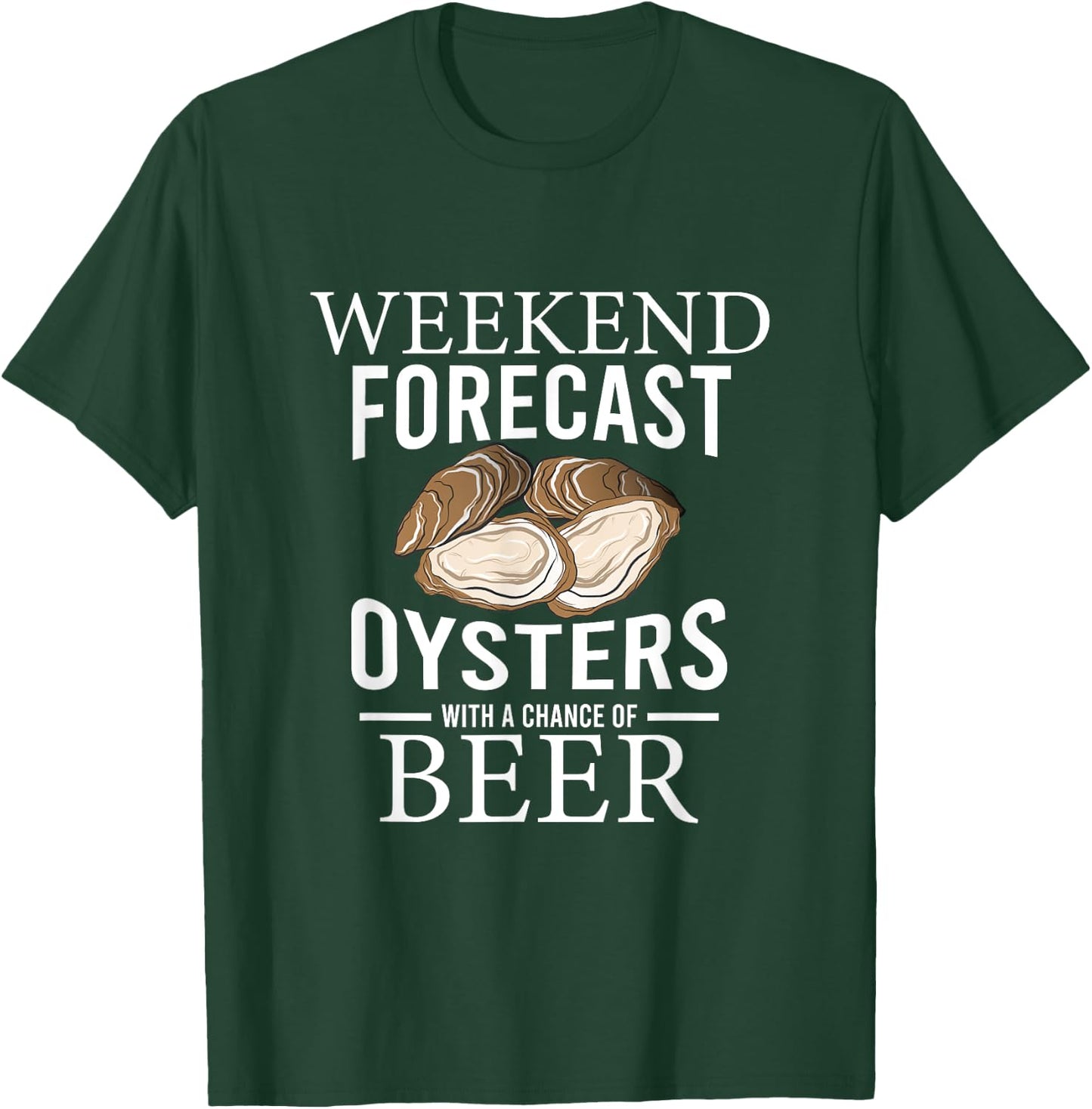 Funny Oyster Weekend Forecast Oysters With A Chance Of Beer T-Shirt - T-Shirt | Forest