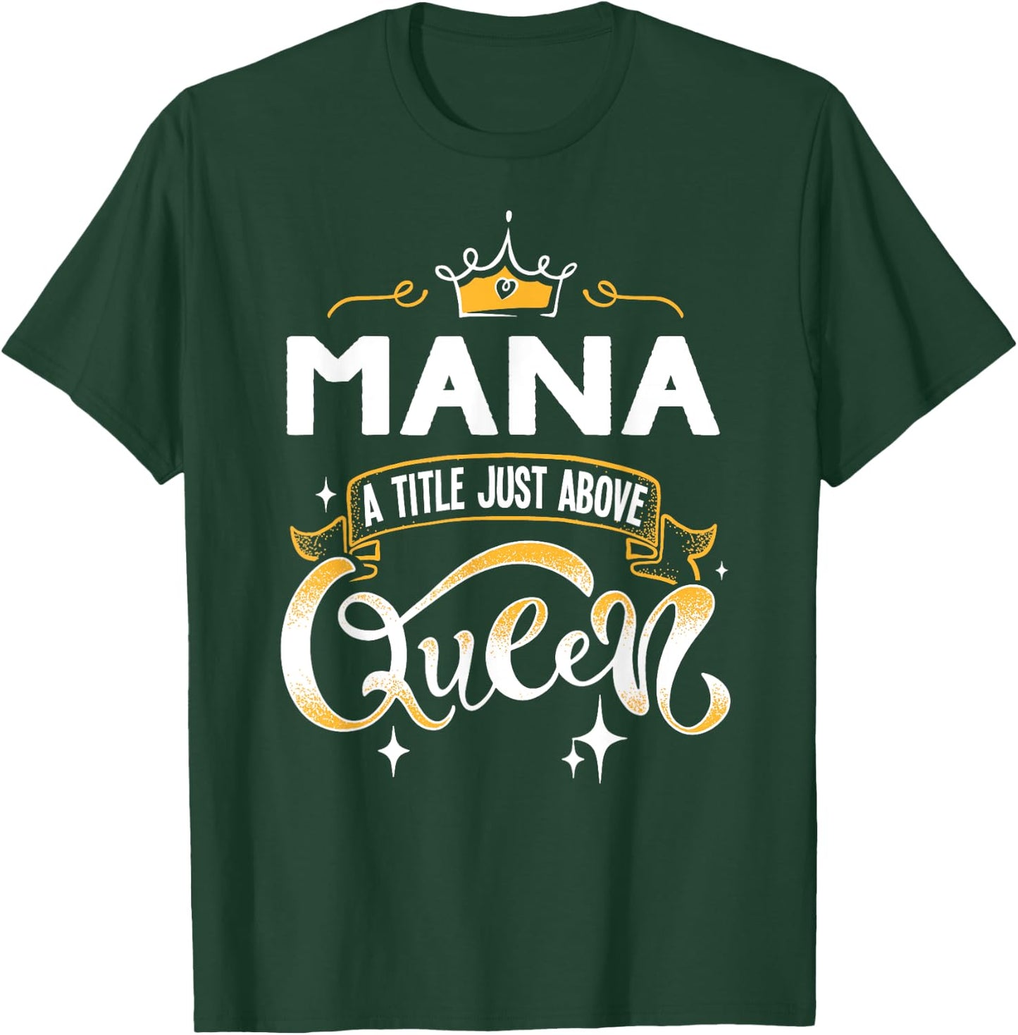 Funny Mana A Title Above Queen Mothers Day Gift T-Shirt - T-Shirt | Forest