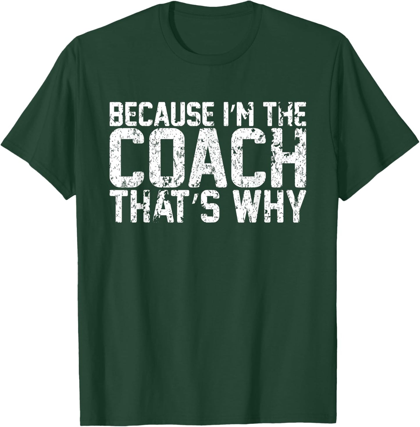 Vintage Because Im The Coach Thats Why Funny Coach T-Shirt - T-Shirt | Forest
