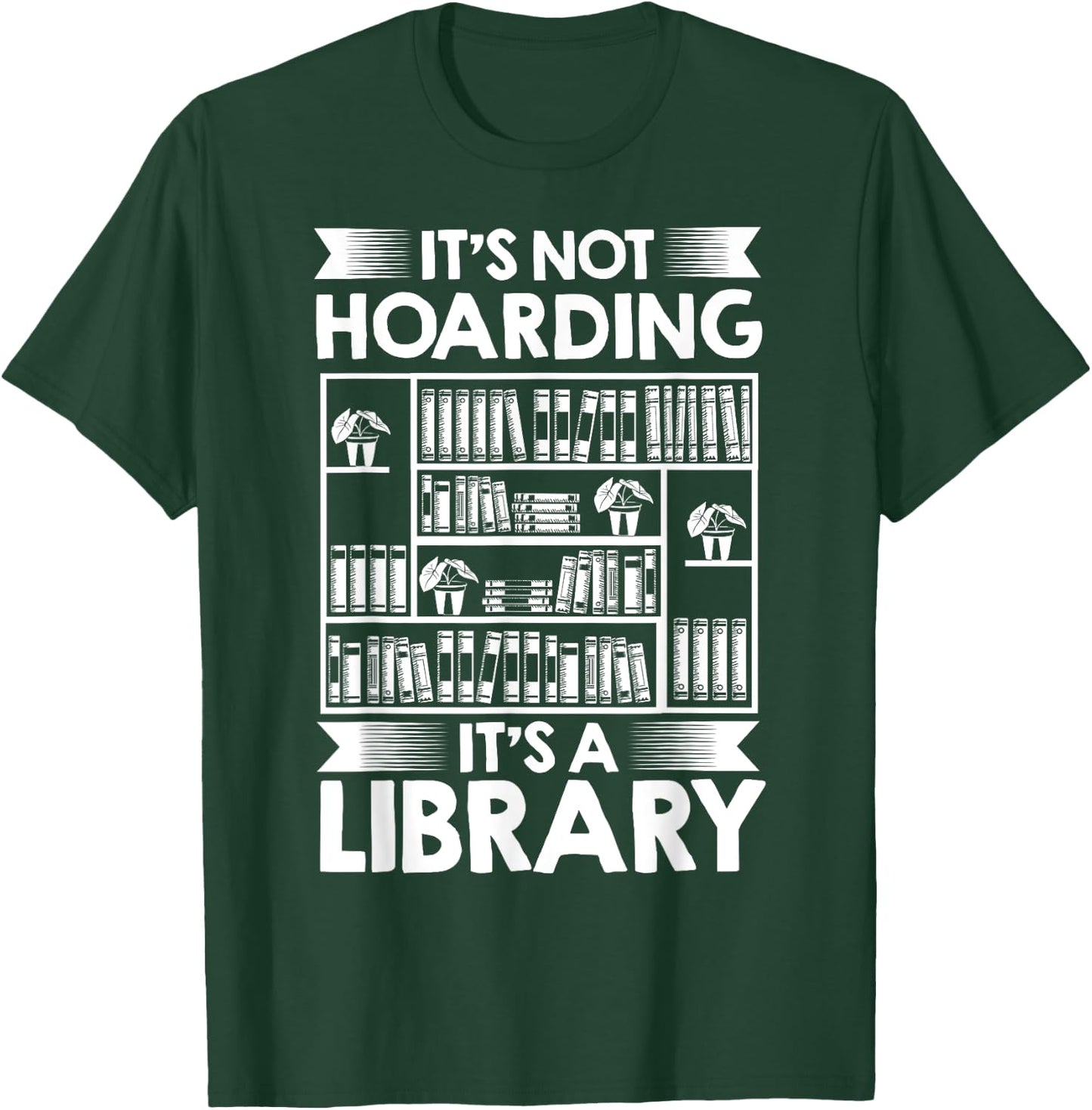It's Not Hoarding Library Book Collecting Book Librarian T-Shirt - T-Shirt | Forest