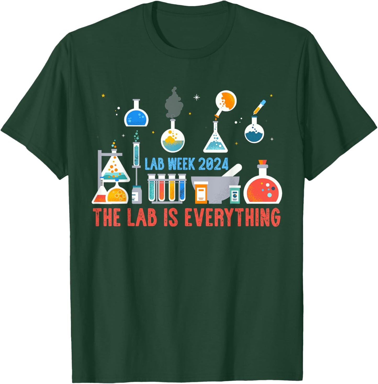 The Lab Is Everything Shirt Medical Laboratory Week 2024 T-Shirt - T-Shirt | Forest