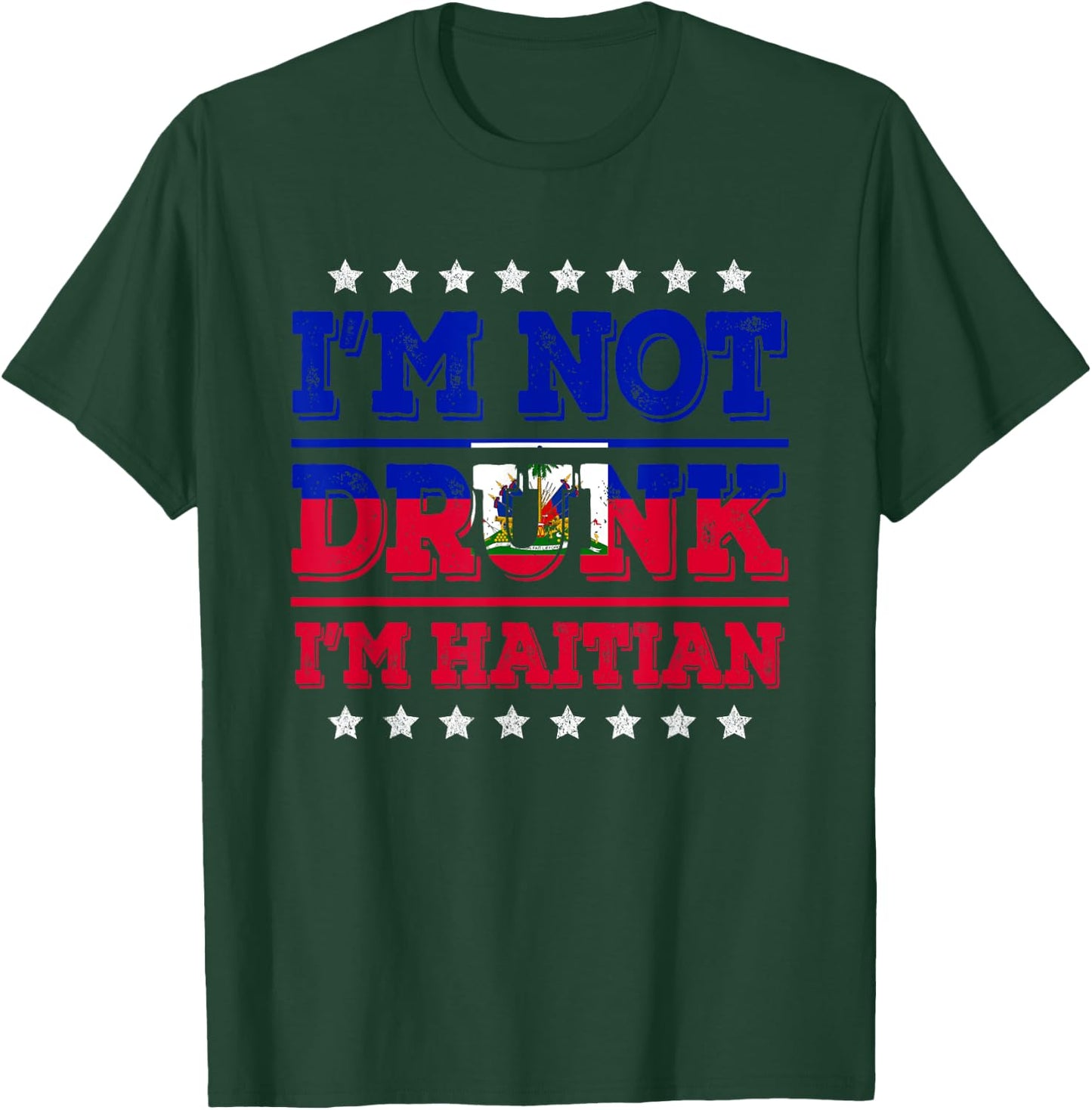 I'm Not Drunk I'm Haitian Flag Sarcastic Funny Drinking T-Shirt - T-Shirt | Forest