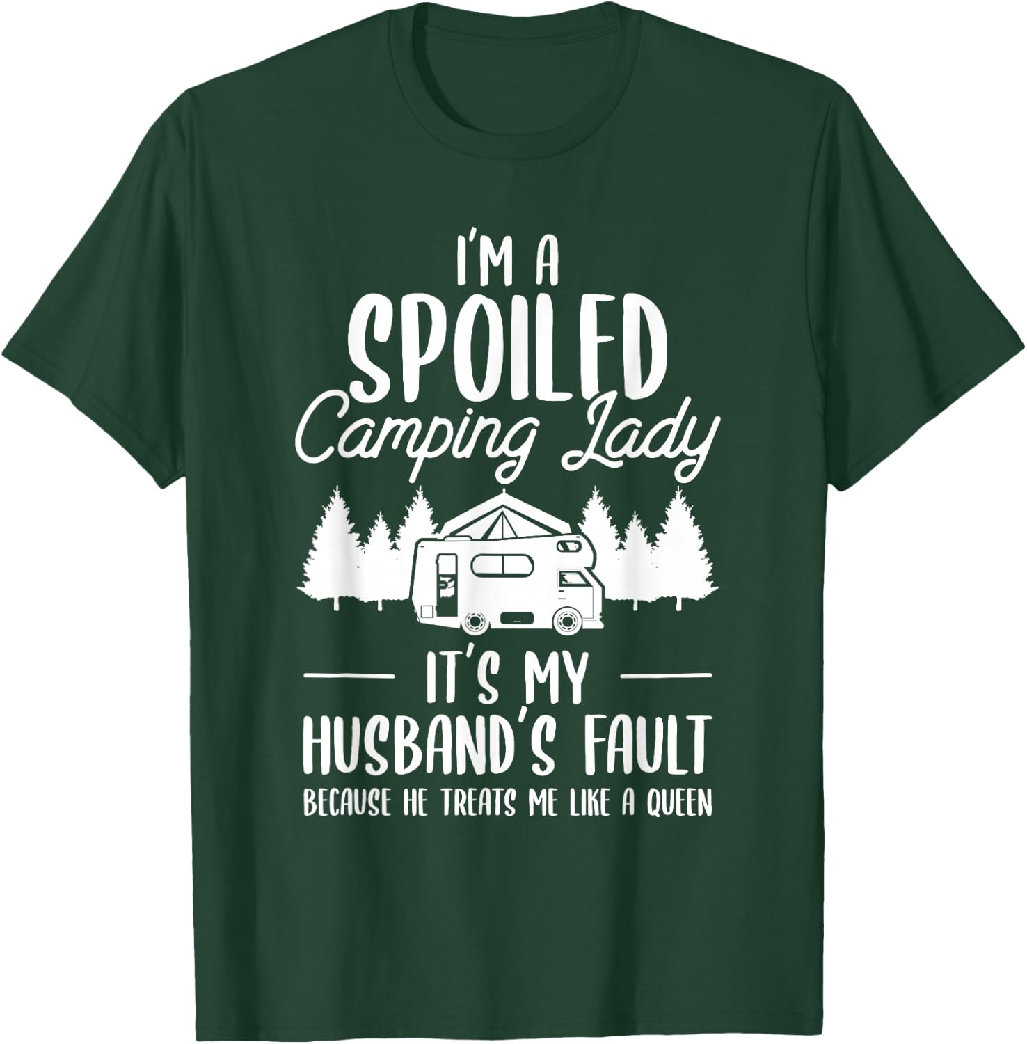 I'm A Spoiled Camping Lady Funny Husband Camp Camper Wife T-Shirt - T-Shirt | Forest