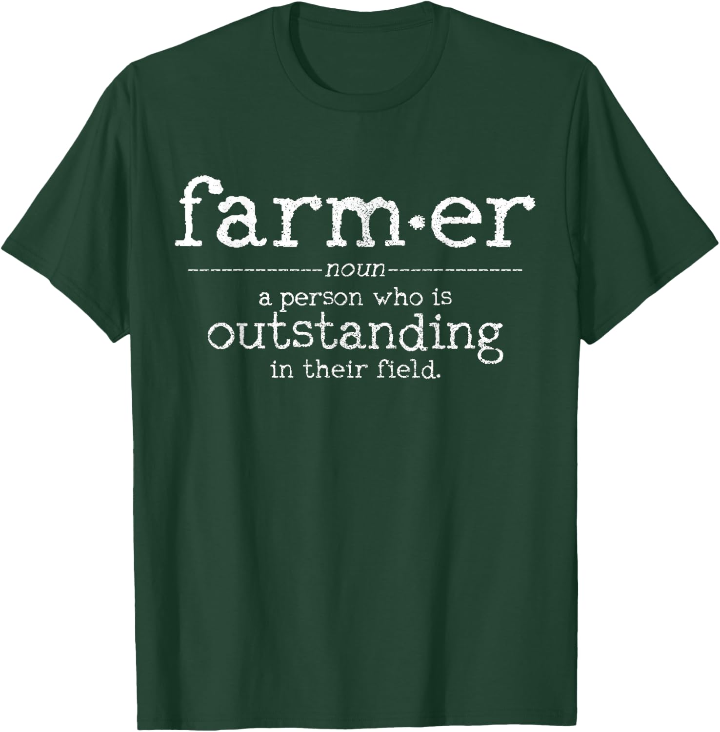 Farmer Definition Someone Who Is Outstanding In Their Field T-Shirt - T-Shirt | Forest